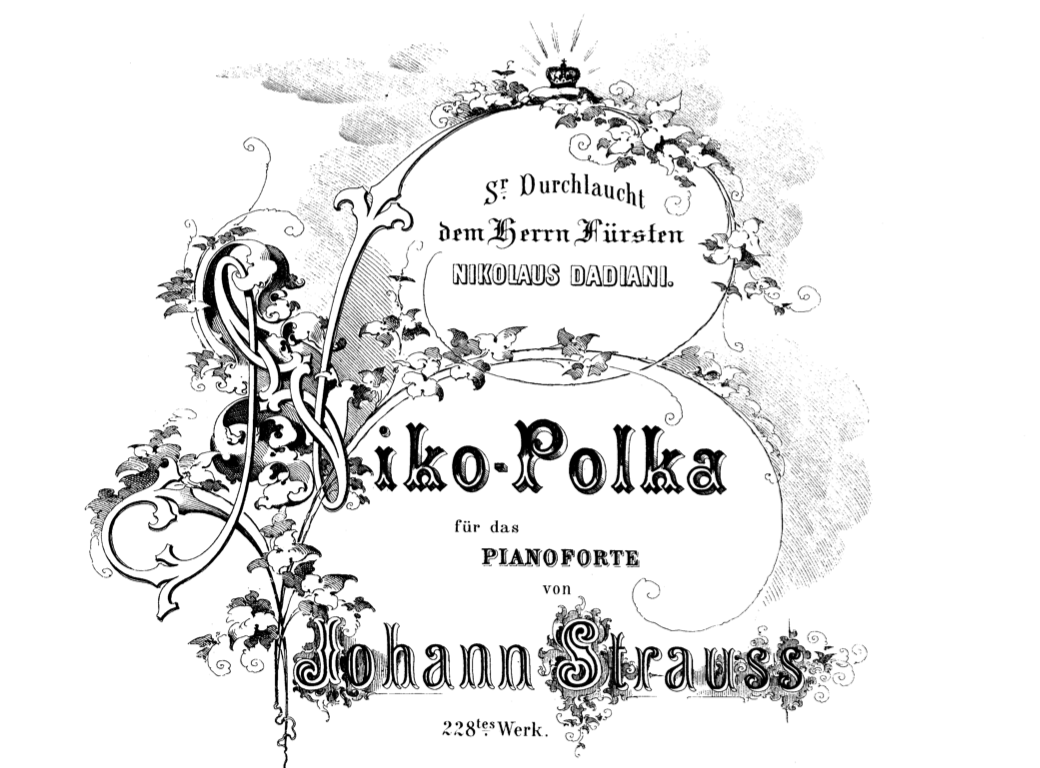 Niko Polka (op. 228) by Johann Strauss Jr dedicated to the Georgian Prince Niko Dadiani
